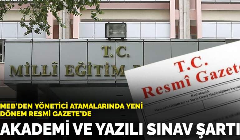 MEB’den yönetici atamalarında yeni dönem Resmi Gazete’de: Akademi ve yazılı sınav şartı