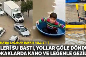 Adana’da sağanak hayatı felç etti: Evleri su bastı, yollar göle döndü, sokaklarda kano ve leğenle gezildi