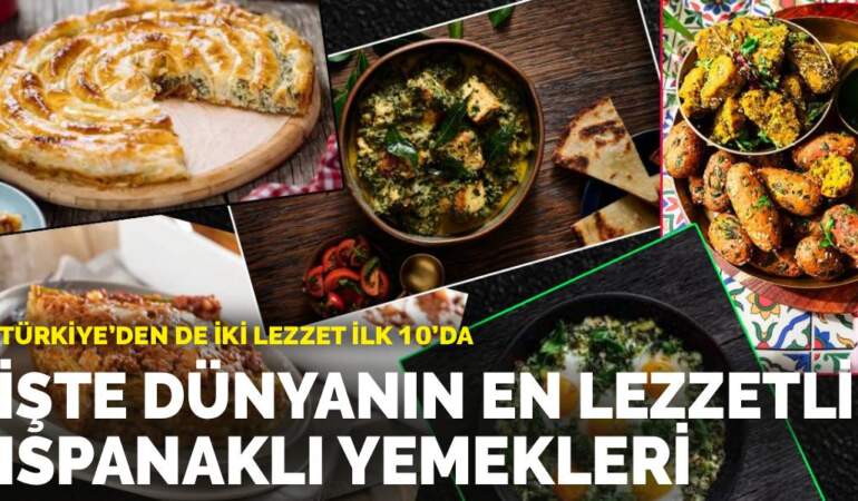 İşte dünyanın en lezzetli ıspanaklı yemekleri: Türkiye’den de iki lezzet  ilk 10’da
