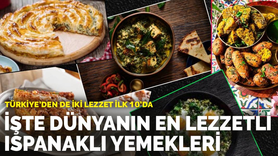 İşte dünyanın en lezzetli ıspanaklı yemekleri: Türkiye’den de iki lezzet  ilk 10’da