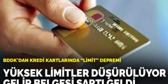 BDDK’dan kredi kartlarında ‘limit’ depremi: Yüksek limitler düşürülüyor, gelir belgesi şartı geldi