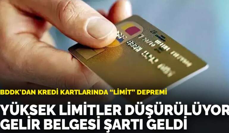 BDDK’dan kredi kartlarında ‘limit’ depremi: Yüksek limitler düşürülüyor, gelir belgesi şartı geldi