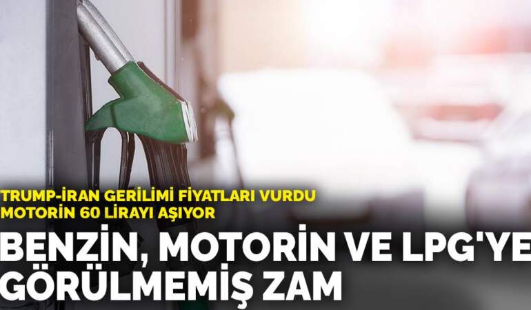 Benzin, motorin ve LPG’ye görülmemiş zam: Trump-İran gerilimi fiyatları vurdu, motorin 60 lirayı aşıyor