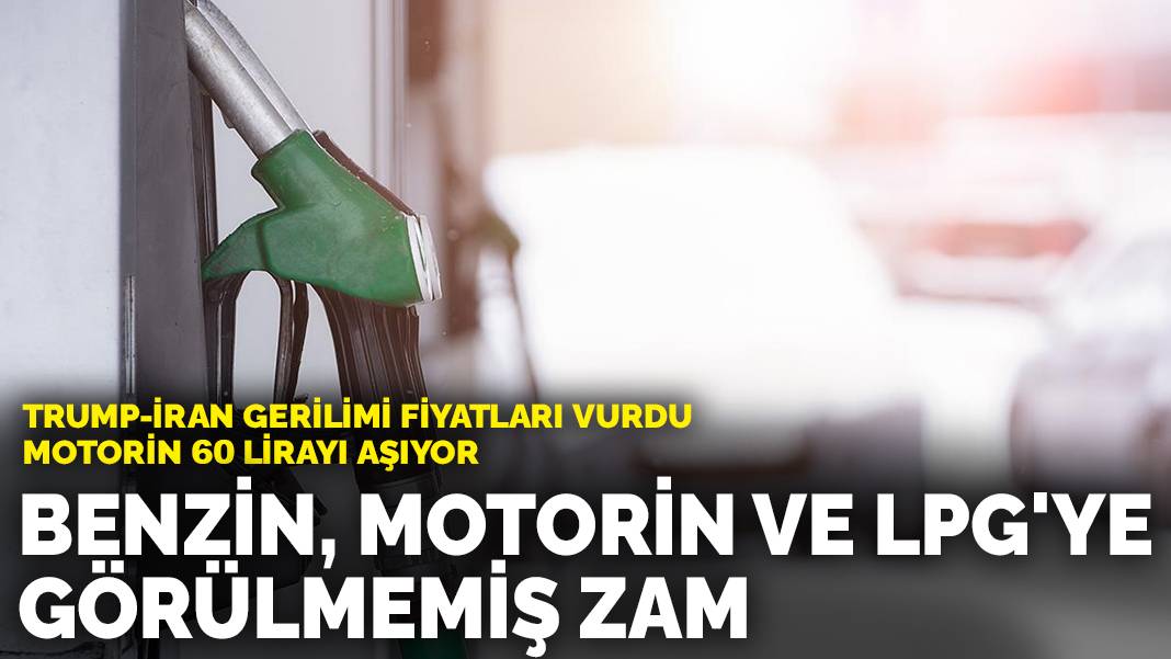 Benzin, motorin ve LPG’ye görülmemiş zam: Trump-İran gerilimi fiyatları vurdu, motorin 60 lirayı aşıyor