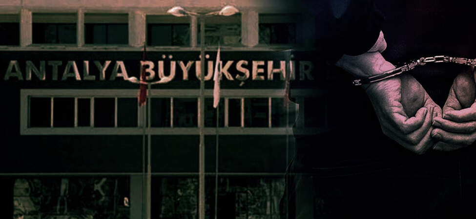 Antalya Büyükşehir Belediyesi’ne Operasyon! 20 Gözaltı