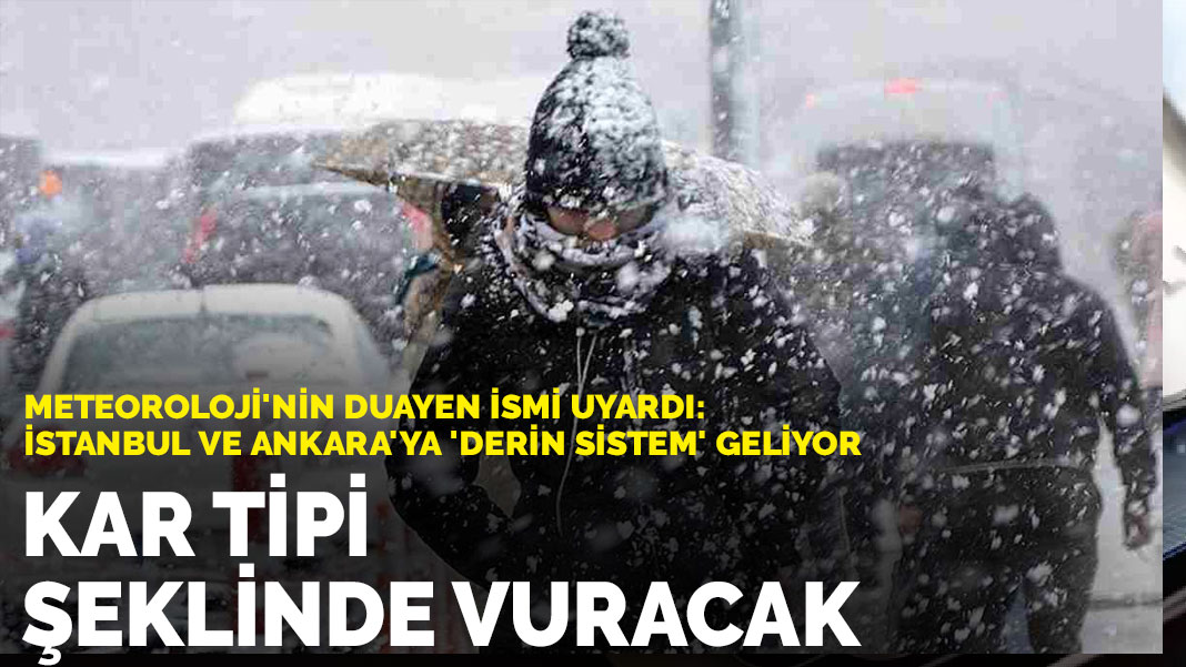 Meteoroloji’nin duayen ismi uyardı: İstanbul ve Ankara’ya ‘derin sistem’ geliyor, kar tipi şeklinde vuracak