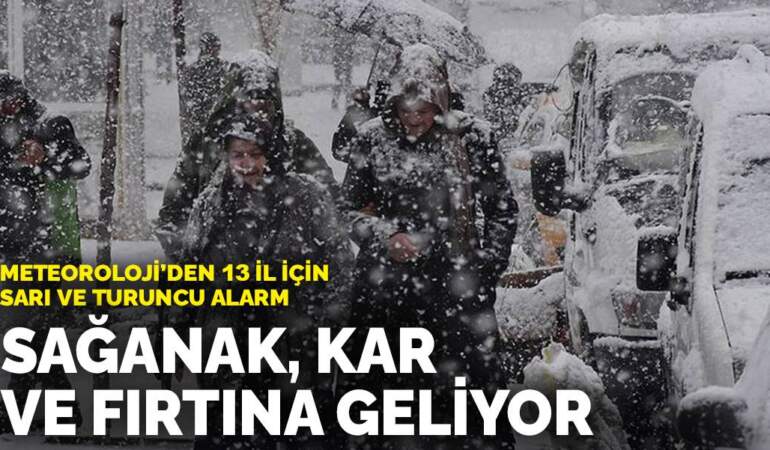 Meteoroloji’den 13 il için sarı ve turuncu alarm: Sağanak, kar yağışı ve fırtına geliyor
