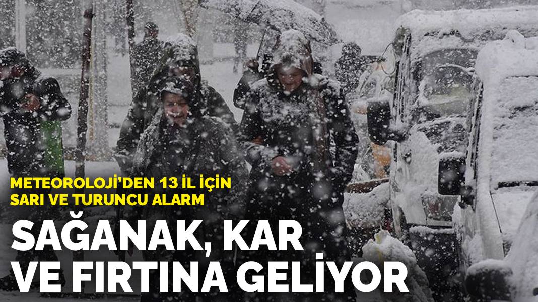 Meteoroloji’den 13 il için sarı ve turuncu alarm: Sağanak, kar yağışı ve fırtına geliyor