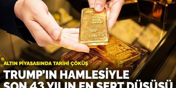 Altın piyasasında tarihi çöküş: Trump’ın hamlesiyle son 43 yılın en sert düşüşü