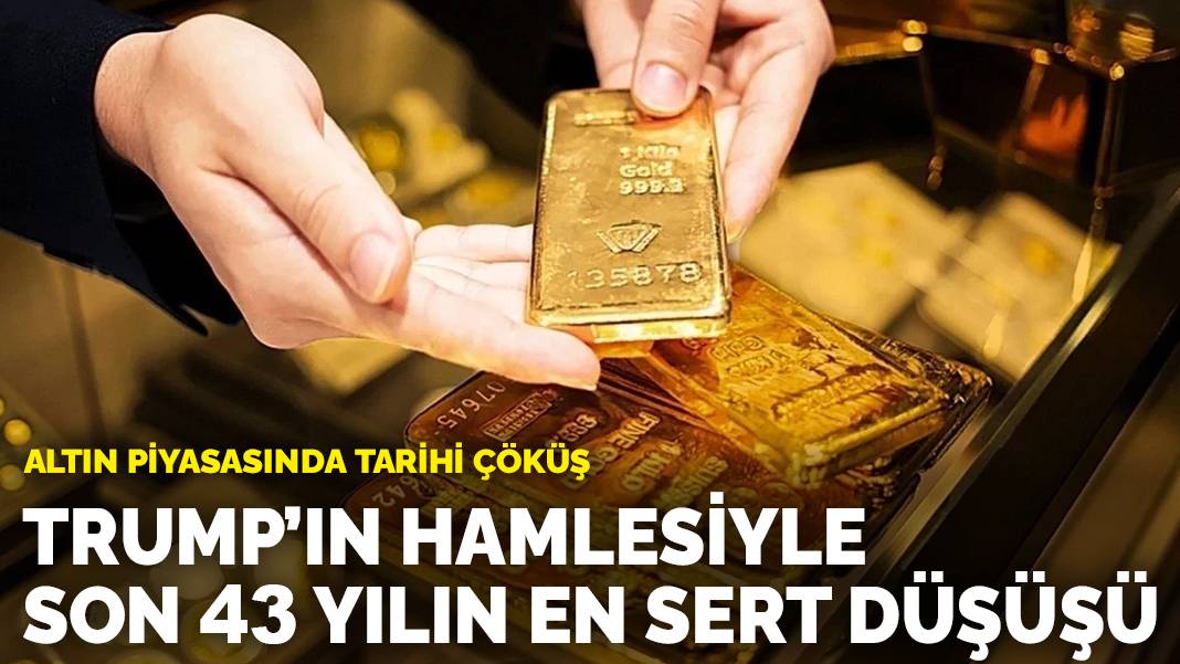 Altın piyasasında tarihi çöküş: Trump’ın hamlesiyle son 43 yılın en sert düşüşü