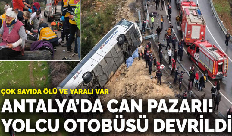 Antalya’da can pazarı! Yolcu otobüsü devrildi: Çok sayıda ölü ve yaralı var