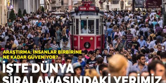 “İnsanlar birbirine ne kadar güveniyor?” Araştırması: İşte dünya sıralamasındaki yerimiz