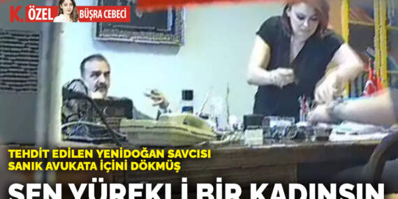 Tehdit edilen yenidoğan savcısı sanık avukata içini dökmüş: Sen yürekli bir kadınsın