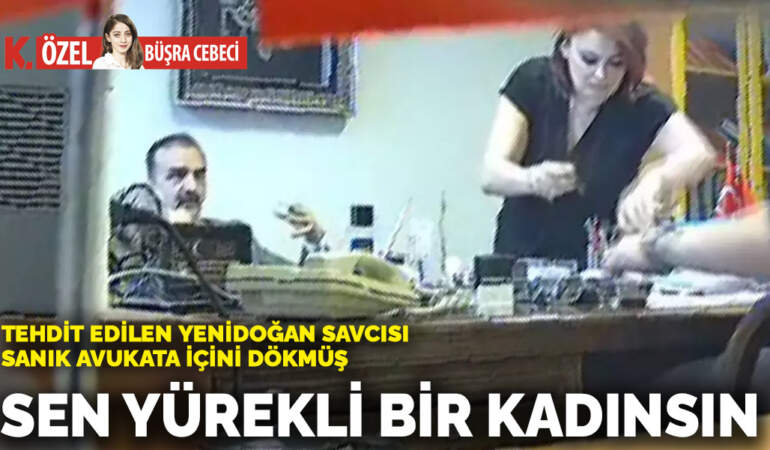 Tehdit edilen yenidoğan savcısı sanık avukata içini dökmüş: Sen yürekli bir kadınsın