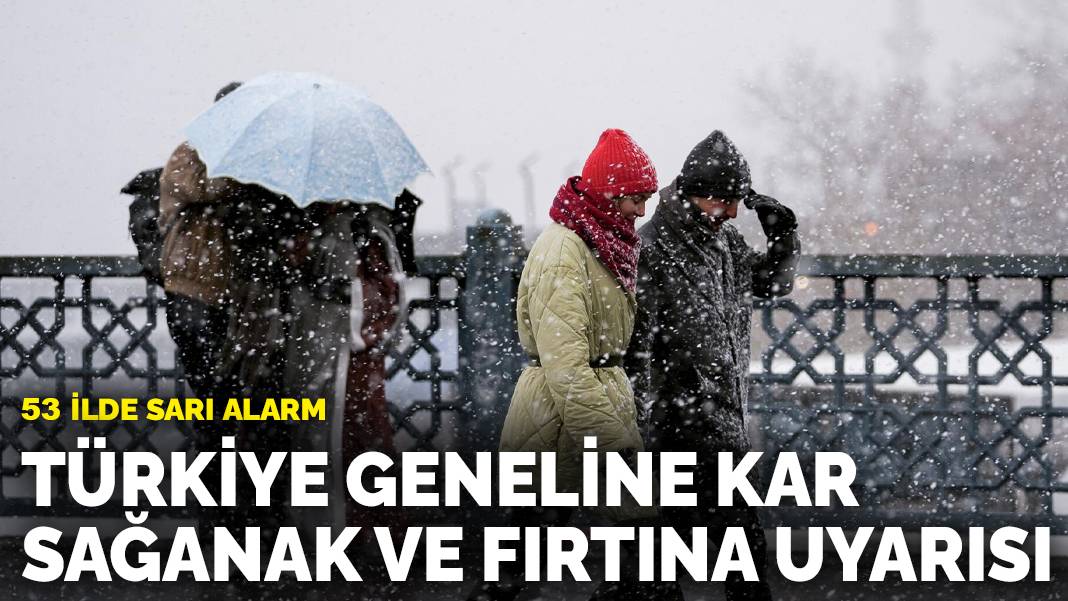 53 ilde sarı alarm: Meteoroloji’den Türkiye geneline kar, sağanak ve fırtına uyarısı