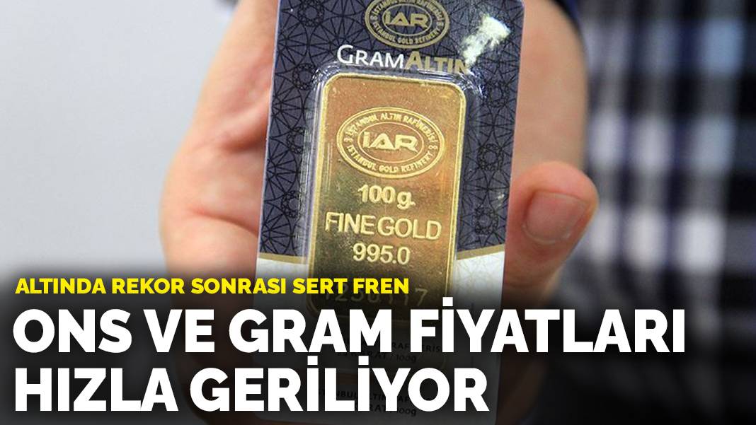 Altında rekor sonrası sert fren: Ons ve gram fiyatları hızla geriliyor