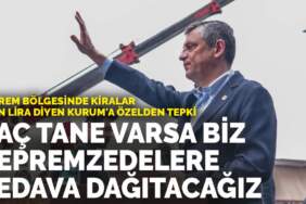 Deprem bölgesinde kiralar 5 bin lira diyen Kurum’a Özel’den tepki: Kaç tane varsa biz depremzedelere bedava dağıtacağız