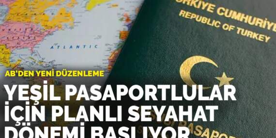 AB’den yeni düzenleme: Yeşil pasaportlular için planlı seyahat dönemi başlıyor