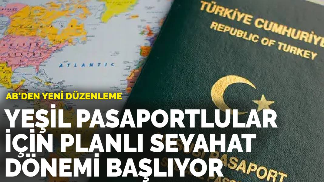 AB’den yeni düzenleme: Yeşil pasaportlular için planlı seyahat dönemi başlıyor
