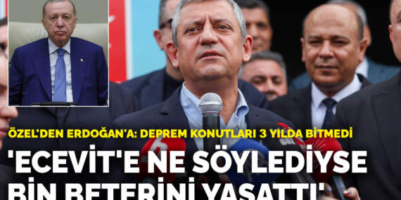 Özel’den Erdoğan’a: Ecevit’e ne söylediyse bin beterini yaşattı