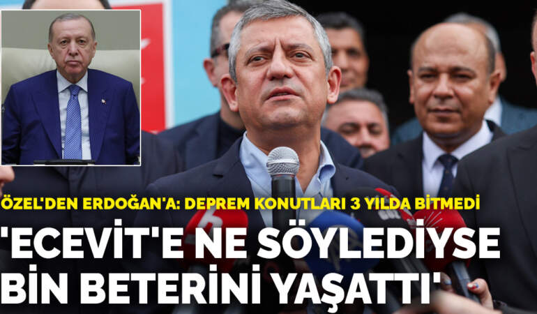 Özel’den Erdoğan’a: Ecevit’e ne söylediyse bin beterini yaşattı