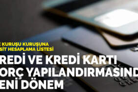 Kredi ve kredi kartı borç yapılandırmasında yeni dönem: İşte kuruşu kuruşuna taksit hesaplama listesi