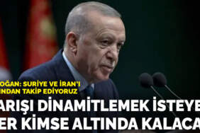 Erdoğan: Suriye ve İran’ı yakından takip ediyoruz