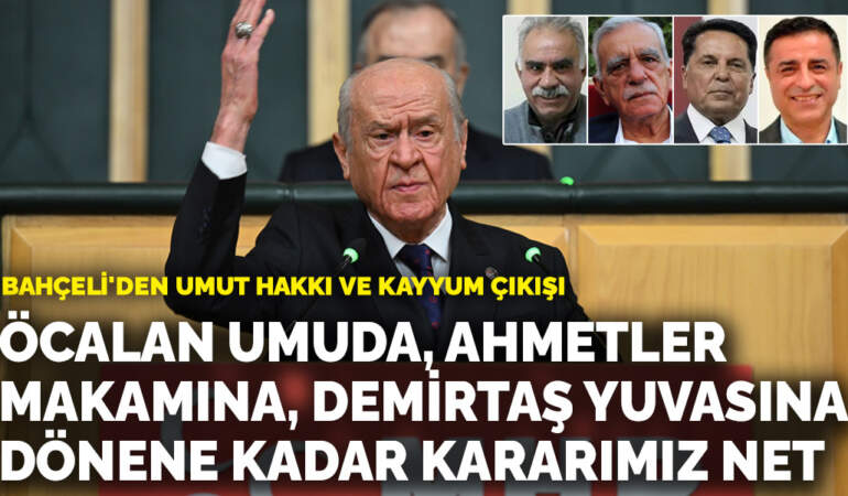 Bahçeli: Öcalan umuda, Ahmetler makamına, Demirtaş yuvasına dönene kadar kararımız net