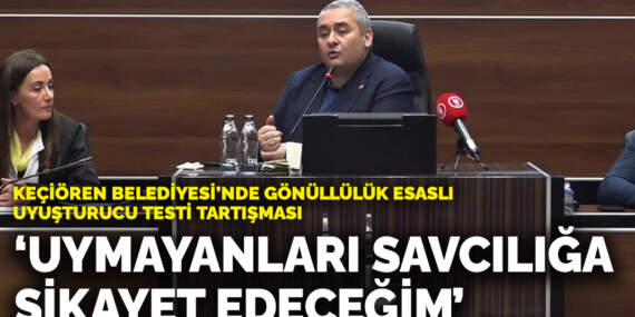 Keçiören Belediyesi’nde gönüllülük esaslı uyuşturucu testi tartışması: ‘Uymayanları savcılığa şikayet edeceğim’