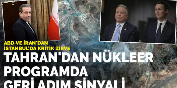 ABD ve İran’dan İstanbul’da kritik zirve: Tahran’dan nükleer programda geri adım sinyali