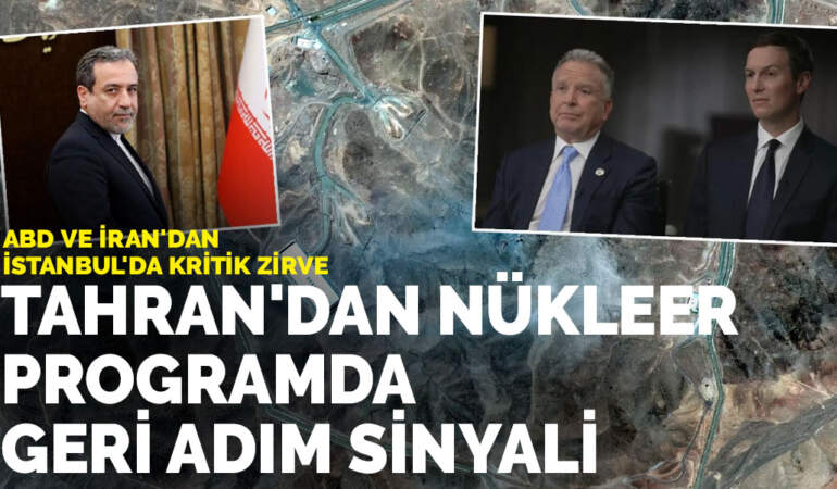 ABD ve İran’dan İstanbul’da kritik zirve: Tahran’dan nükleer programda geri adım sinyali