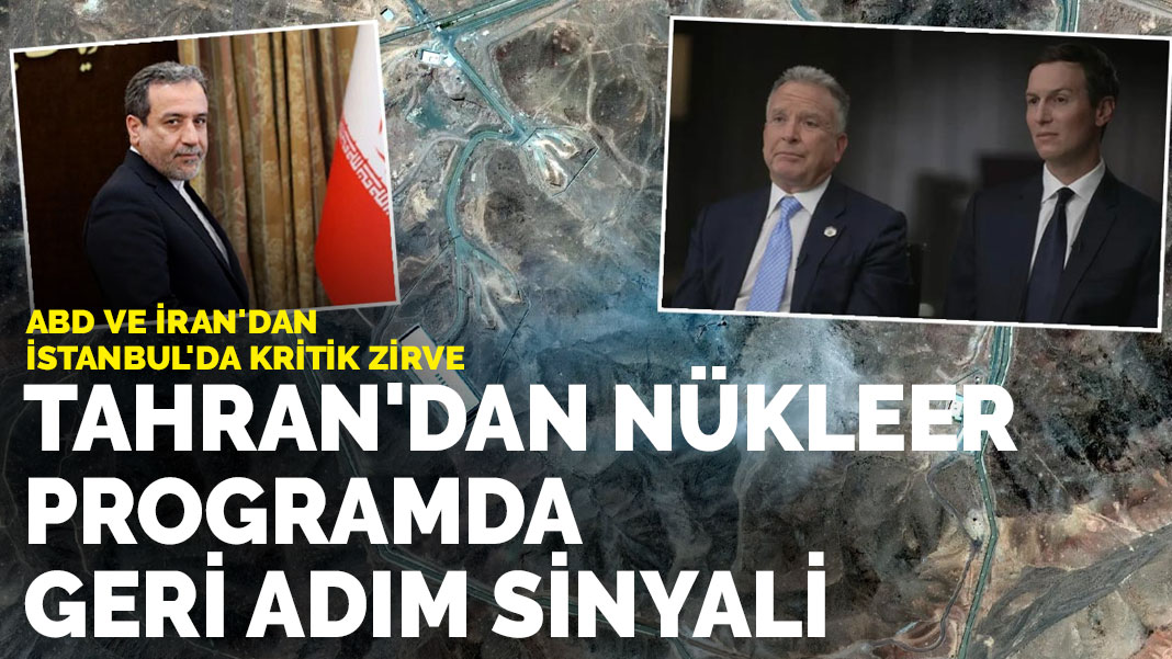 ABD ve İran’dan İstanbul’da kritik zirve: Tahran’dan nükleer programda geri adım sinyali