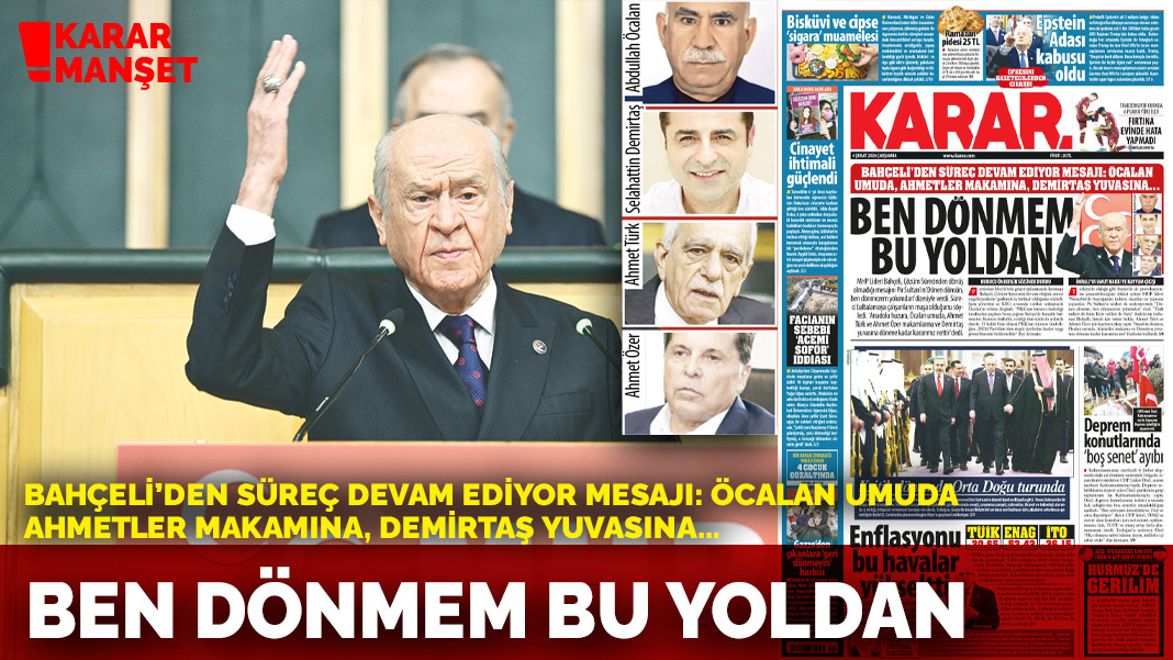 Bahçeli’den süreç devam ediyor mesajı: Öcalan umuda, Ahmetler makamına, Demirtaş yuvasına…: Ben dönmem bu yoldan