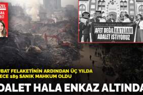 6 Şubat felaketinin ardından 3 yılda sadece 189 sanık mahkum oldu: Adalet hâlâ enkaz altında