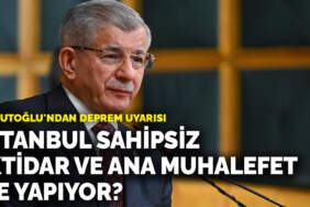 Davutoğlu’ndan deprem uyarısı: İstanbul sahipsiz, iktidar ve ana muhalefet ne yapıyor?