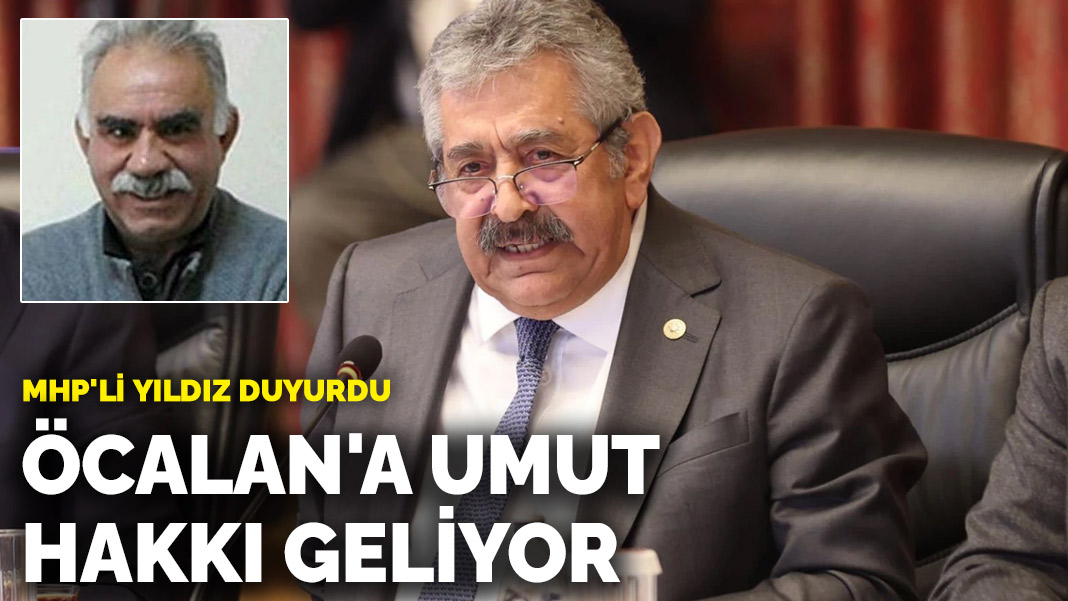 MHP’li Feti Yıldız: Öcalan’a umut hakkı geliyor