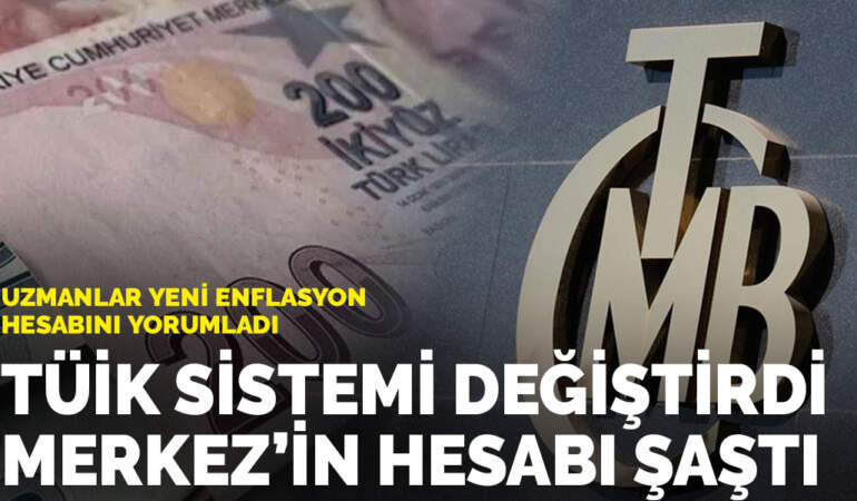 Uzmanlar yeni enflasyon hesabını yorumladı: TÜİK sistemi değiştirdi Merkez’in hesabı şaştı