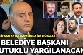 Aziz İhsan Aktaş davasında ilk ara mütalaa: 5 belediye başkanı için tutuklu yargılama istemi