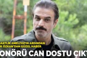 11 saatlik ameliyatın ardından Ufuk Özkan’dan güzel haber: Donörü can dostu çıktı