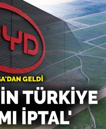 BYD’nin Manisa fabrikası yatırımı iptal mi ediliyor?