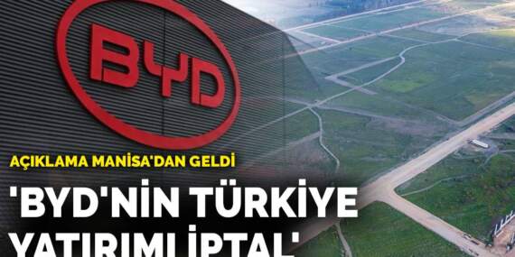 BYD’nin Manisa fabrikası yatırımı iptal mi ediliyor?