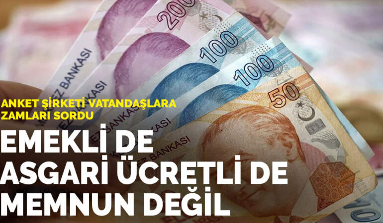 Anket şirketi vatandaşlara zamları sordu: Emekli de asgari ücretli de memnun değil