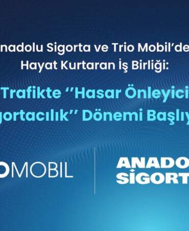 Anadolu Sigorta ve Trio Mobil’den Yapay Zeka Destekli Hasar Önleyici Sigortacılık