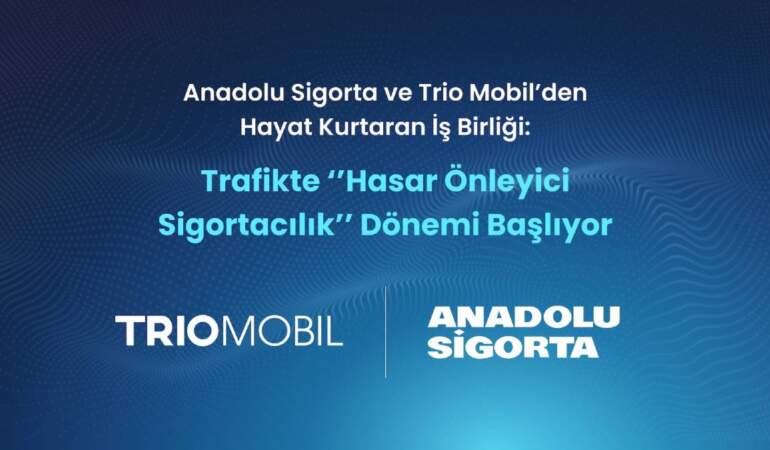 Anadolu Sigorta ve Trio Mobil’den Yapay Zeka Destekli Hasar Önleyici Sigortacılık