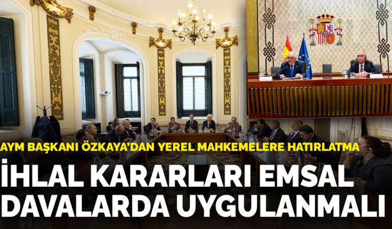 AYM Başkanı Özkaya’dan yerel mahkemelere hatırlatma: İhlal kararları emsal davalarda uygulanmalı