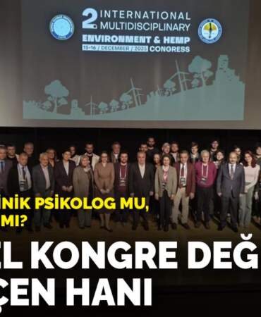 Mühendis mi, klinik psikolog mu,kenevir uzmanı mı: Bilimsel kongre değil yol geçen hanı