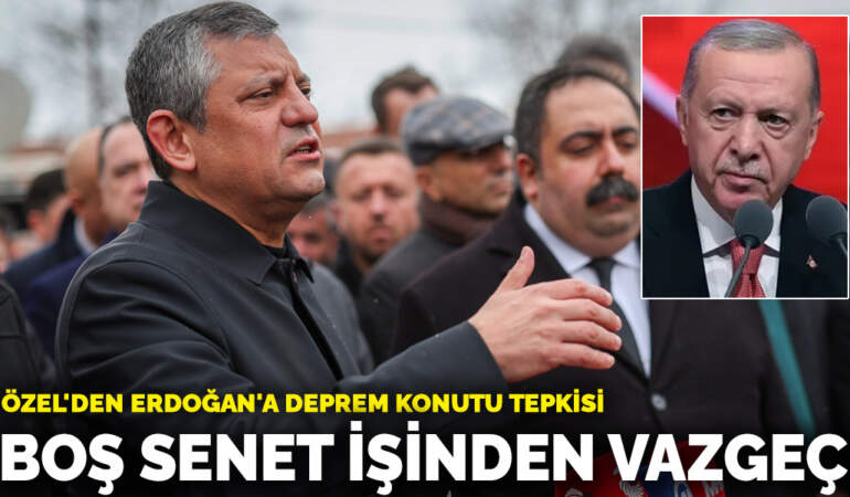 Özel’den Erdoğan’a deprem konutu tepkisi: Boş senet işinden vazgeç