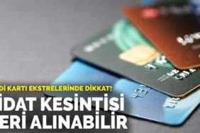 Kredi kartı ekstrelerinde dikkat: Aidat kesintisi geri alınabilir