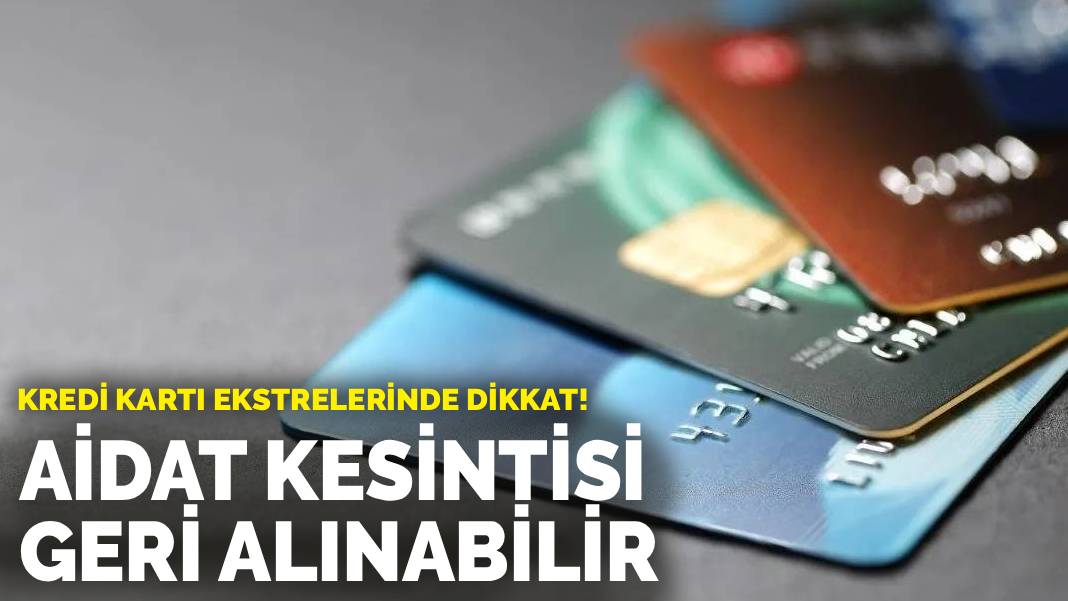 Kredi kartı ekstrelerinde dikkat: Aidat kesintisi geri alınabilir
