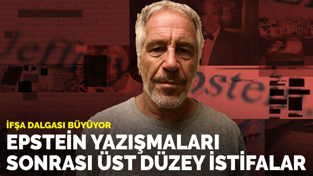 İfşa dalgası büyüyor: Epstein yazışmaları sonrası üst düzey istifalar